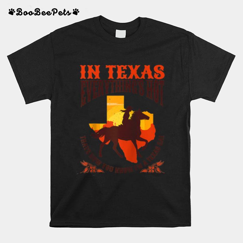 Everythings Hot In Texas State Gal Horseback Riding T-Shirt