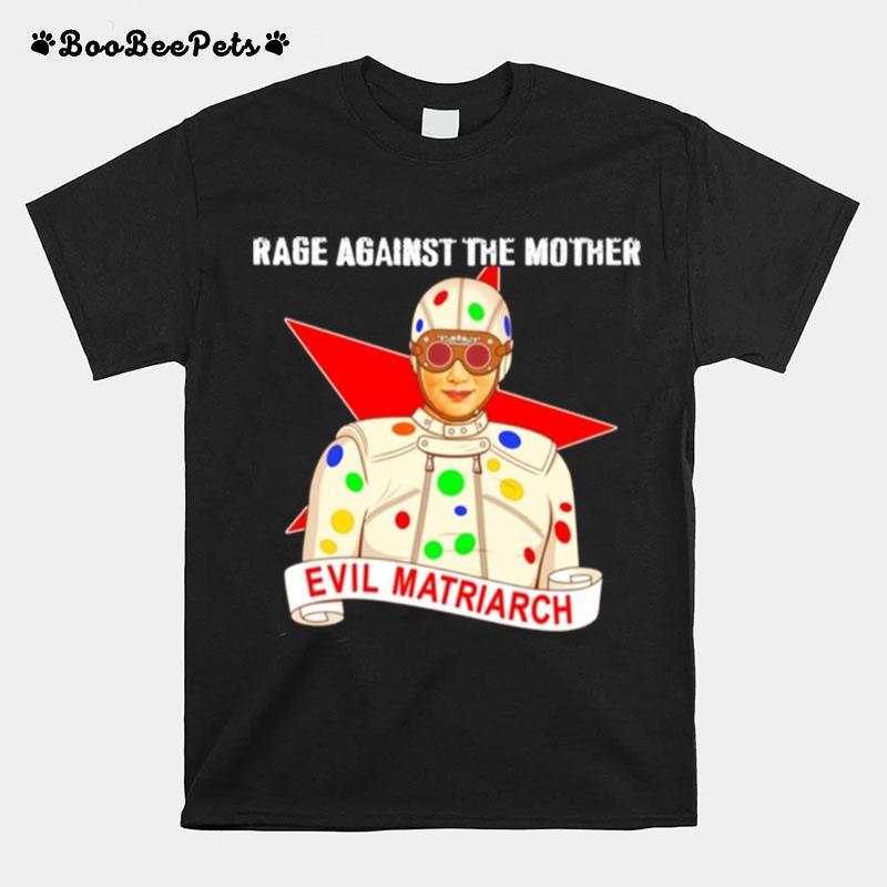 Evil Matriarch Rage Against The Mother T-Shirt