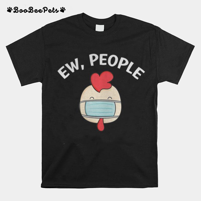 Ew People Cock Wearing A Face Mask T-Shirt