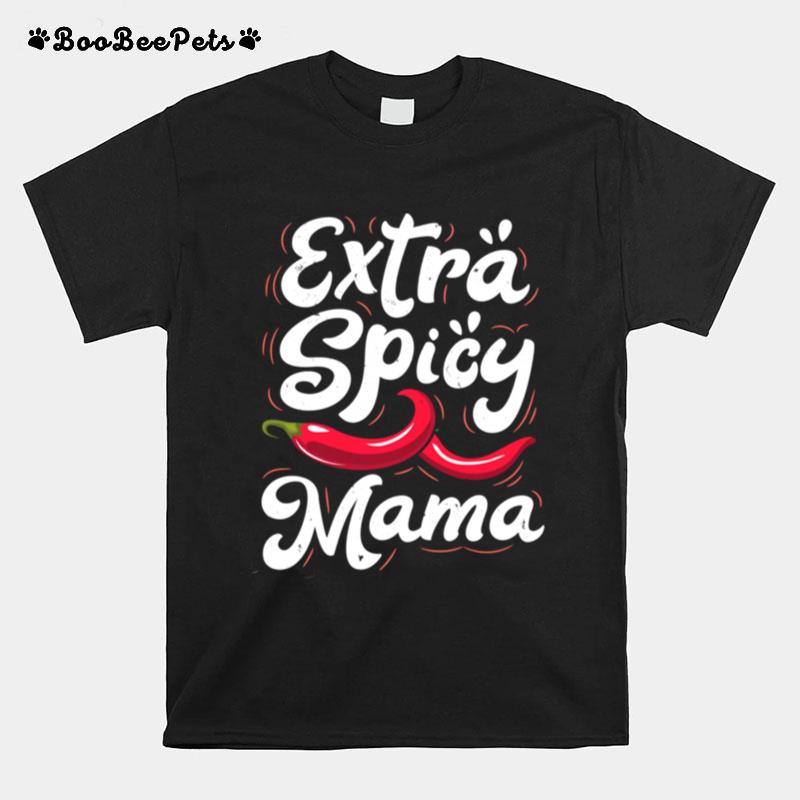 Extra Spicy Mama Cinco De Mayo Chili Mothers Day T-Shirt