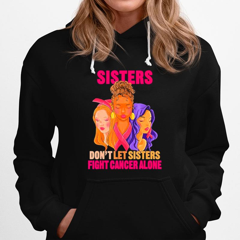 Faces Sister Dont Let Sister Fight Breast Cancer Awareness Hoodie