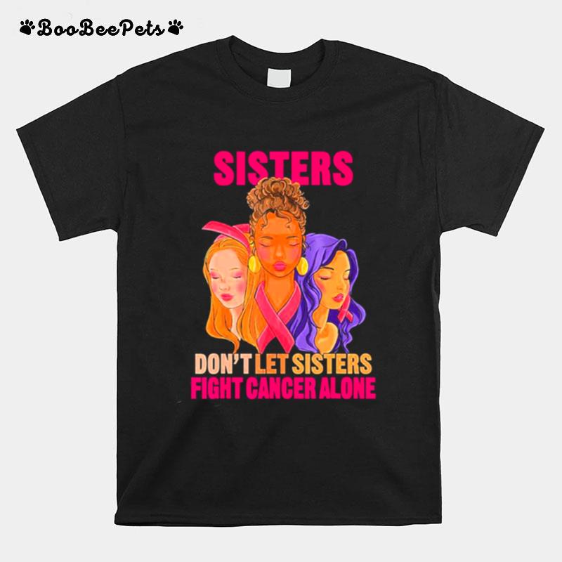 Faces Sister Dont Let Sister Fight Breast Cancer Awareness T-Shirt