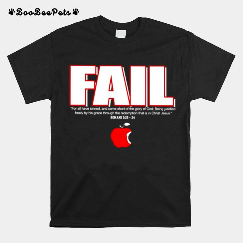 Fail For All Have Sinned And Come Short T-Shirt