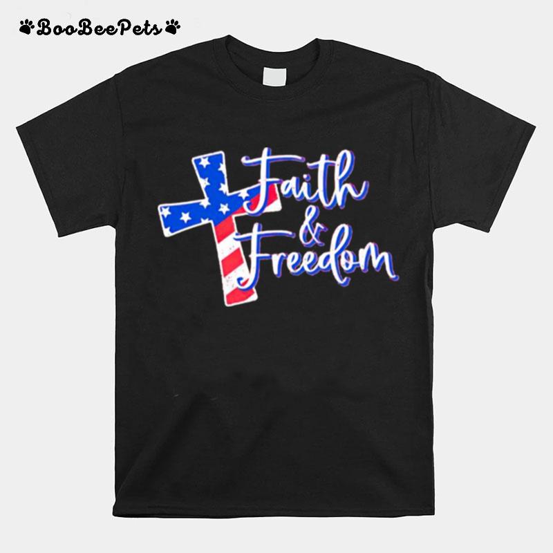 Faith And Freedom Christ 4Th Of July T-Shirt