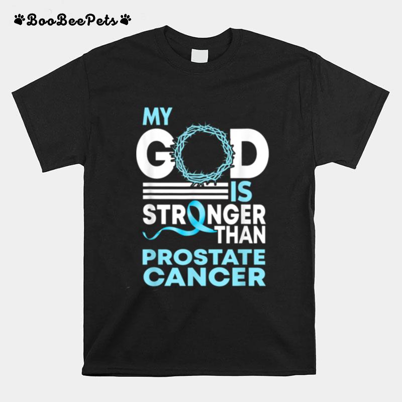 Faith My God Is Stronger Than Prostate Cancer Awareness T-Shirt