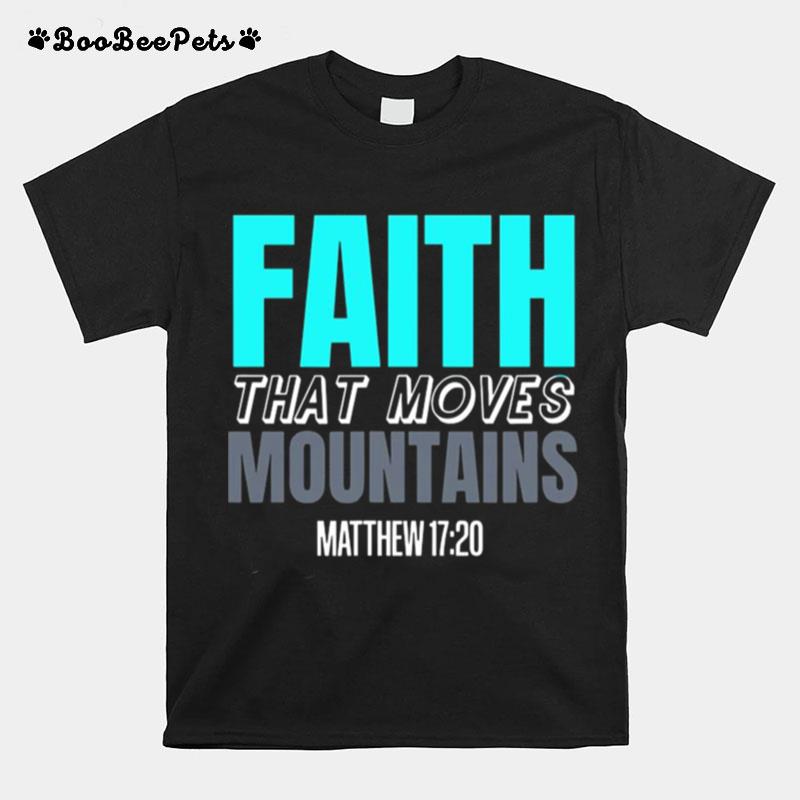 Faith That Moves Mountains Bible Verse Christian T-Shirt