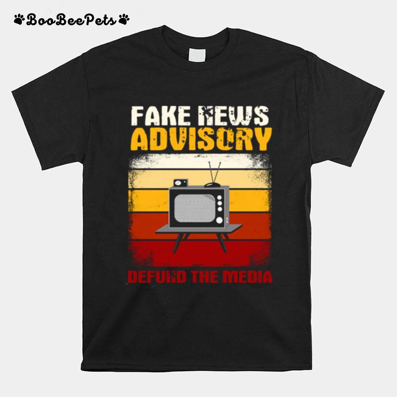 Fake News Advisory Defund The Media T-Shirt