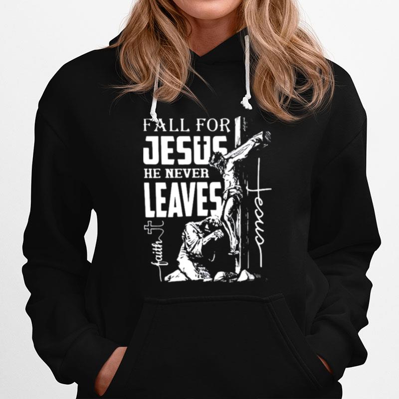 Fall For Jesus He Never Leaves Christian Faith Jesus Autumn Hoodie