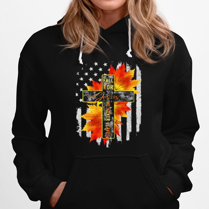 Fall For Jesus He Never Leaves Hoodie