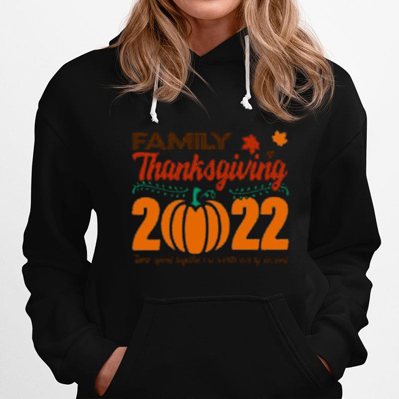 Family Thanksgiving 2022 Time Spent Together Is Worth Every Second Hoodie