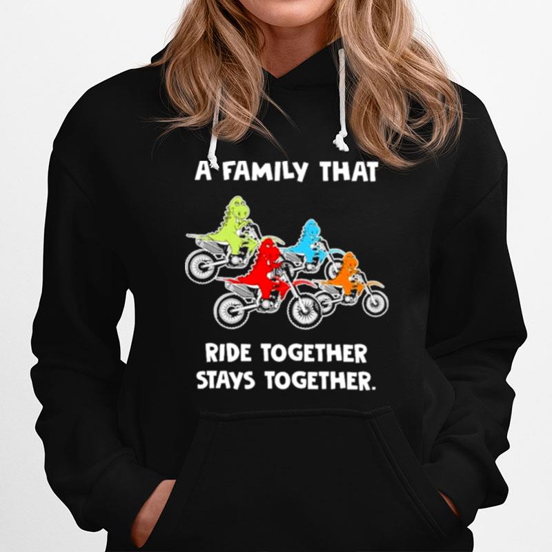 Family That Rides Together Stays Together Dirt Bike Hoodie