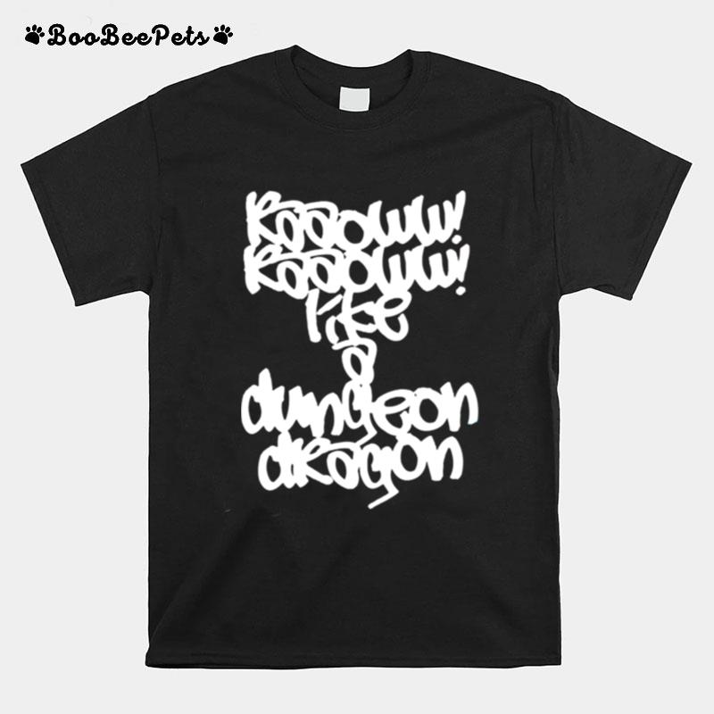 Famous Quote Dungeon Dragon T-Shirt
