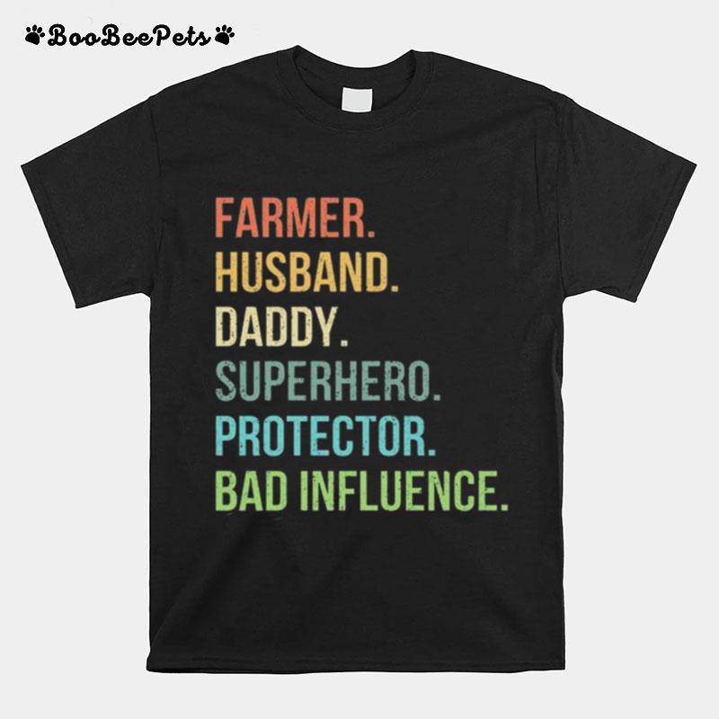 Farmer Husband Daddy Superhero Protector Bad Influence T-Shirt