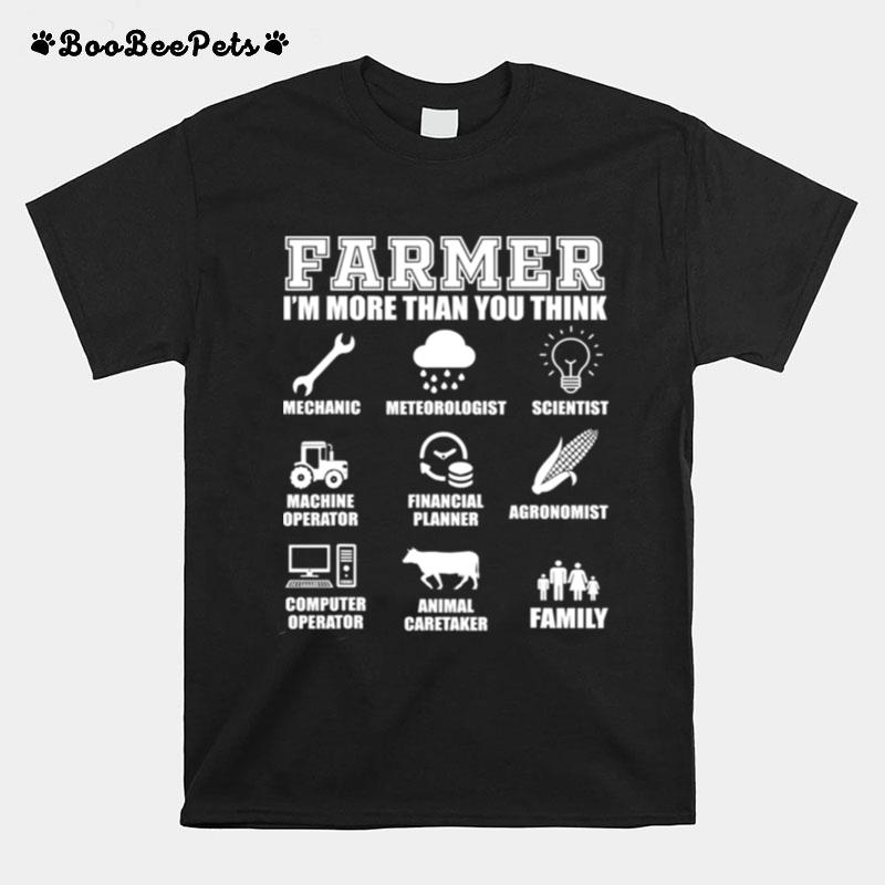 Farmer Im More Than You Think Tractor Farm Cattle Arable Farming T-Shirt