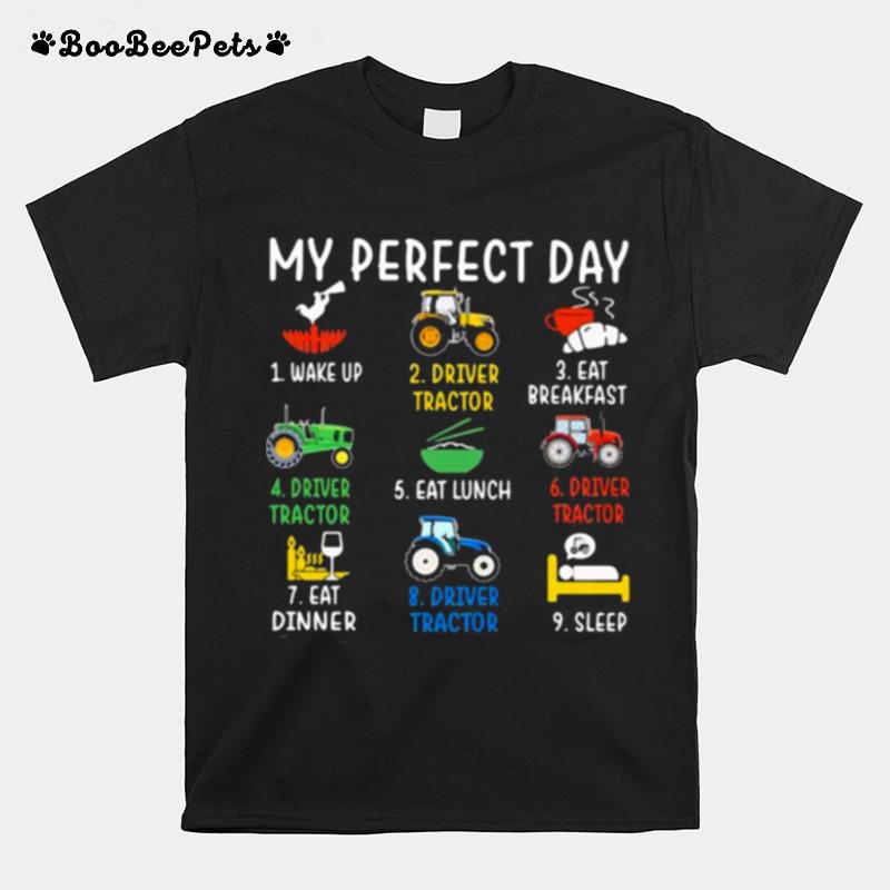 Farmer My Perfect Day Wake Up Driver Tractor Eat Breakfast T-Shirt