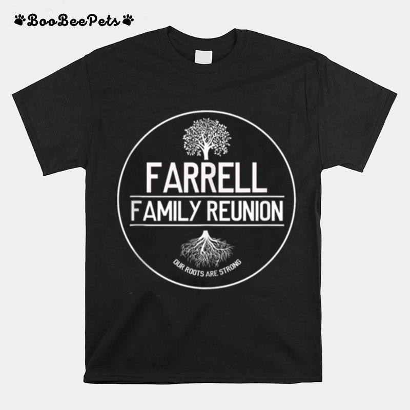 Farrell Family Reunion Our Roots Are Strong Tree T-Shirt