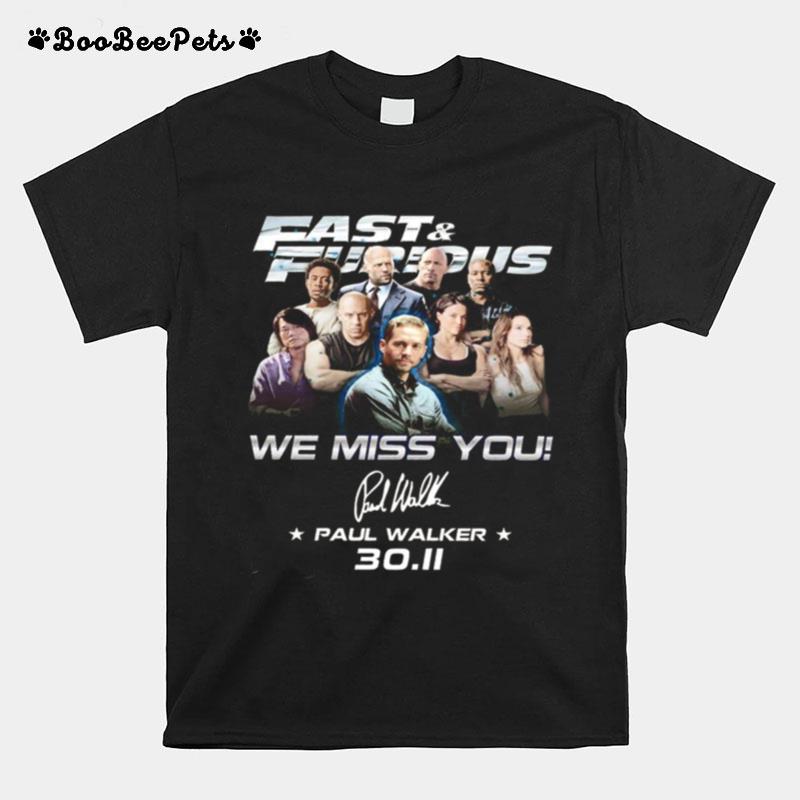 Fast And Furious We Miss You Paul Walker 30 10 T-Shirt