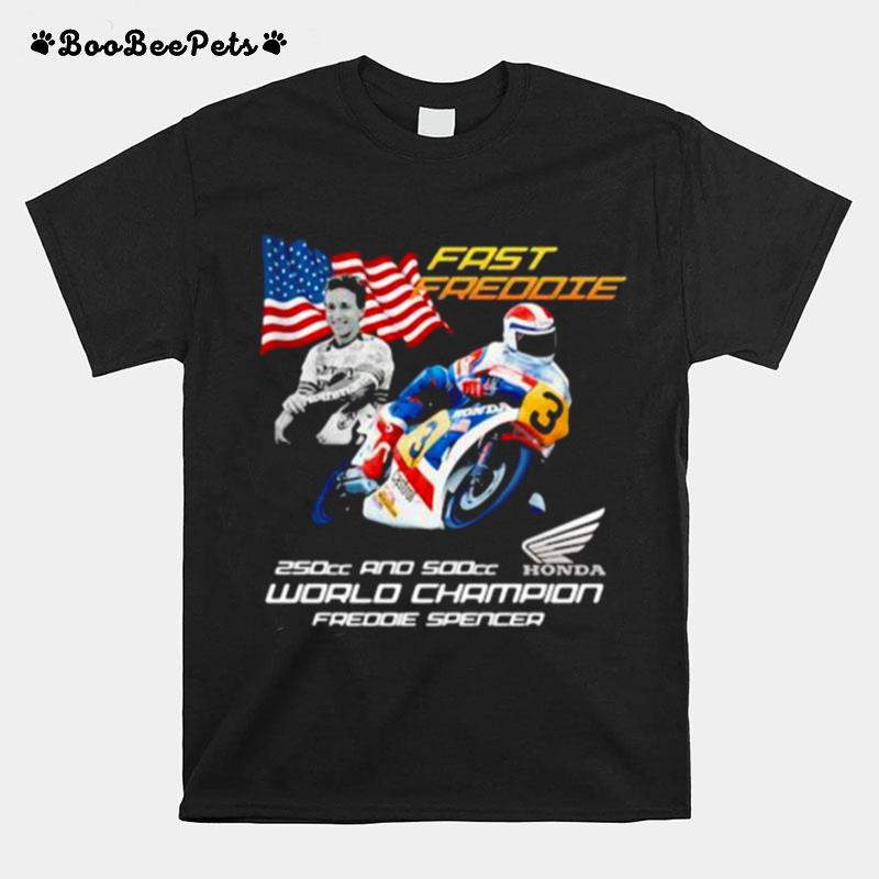 Fast Freddie 250Cc And 500Cc World Chamoion Freddie Spencer Honda Logo American Flag T-Shirt