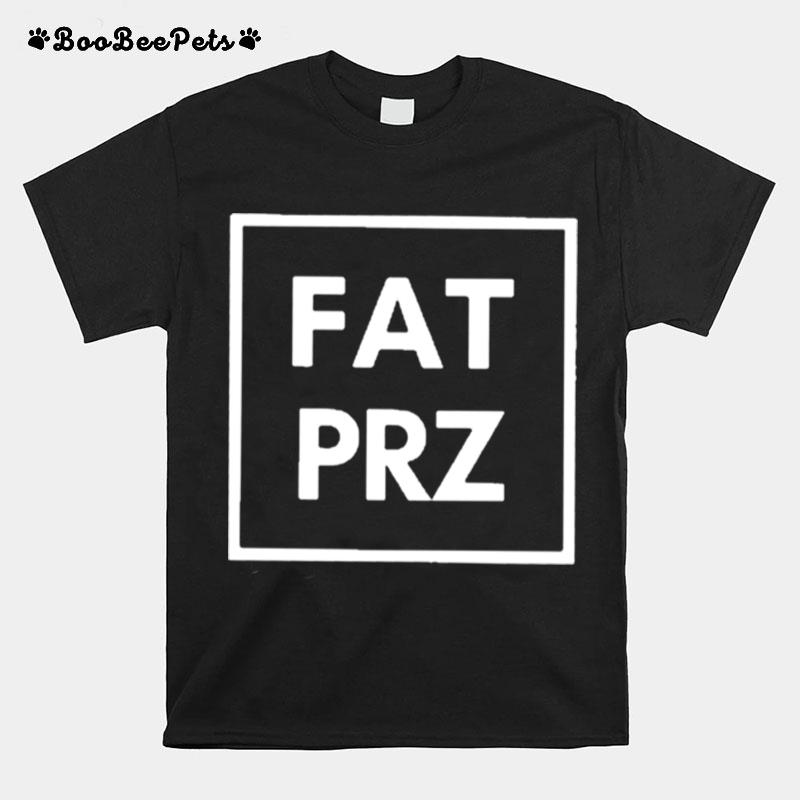 Fat Perez Merch Fatprz T-Shirt