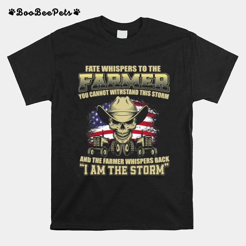 Fate Whispers To The Farmer I Am The Storm American Flag Tractor Skull T-Shirt