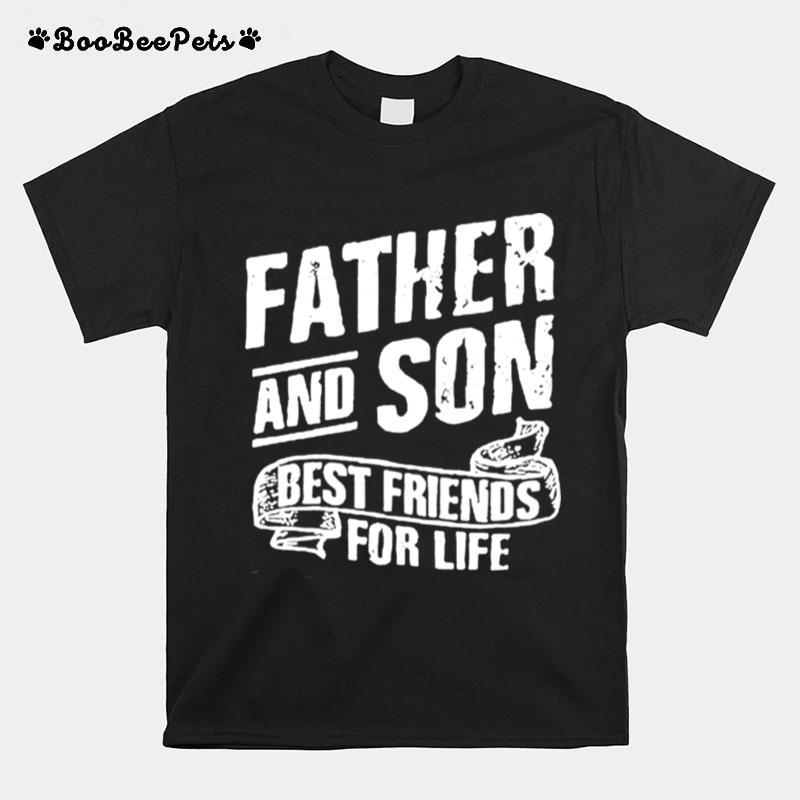 Father And Son Best Friends For Life T-Shirt