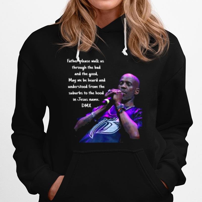 Father Please Walk Us Through The Bad And The Good Dmx Quote Gods Chosen Loner Hoodie