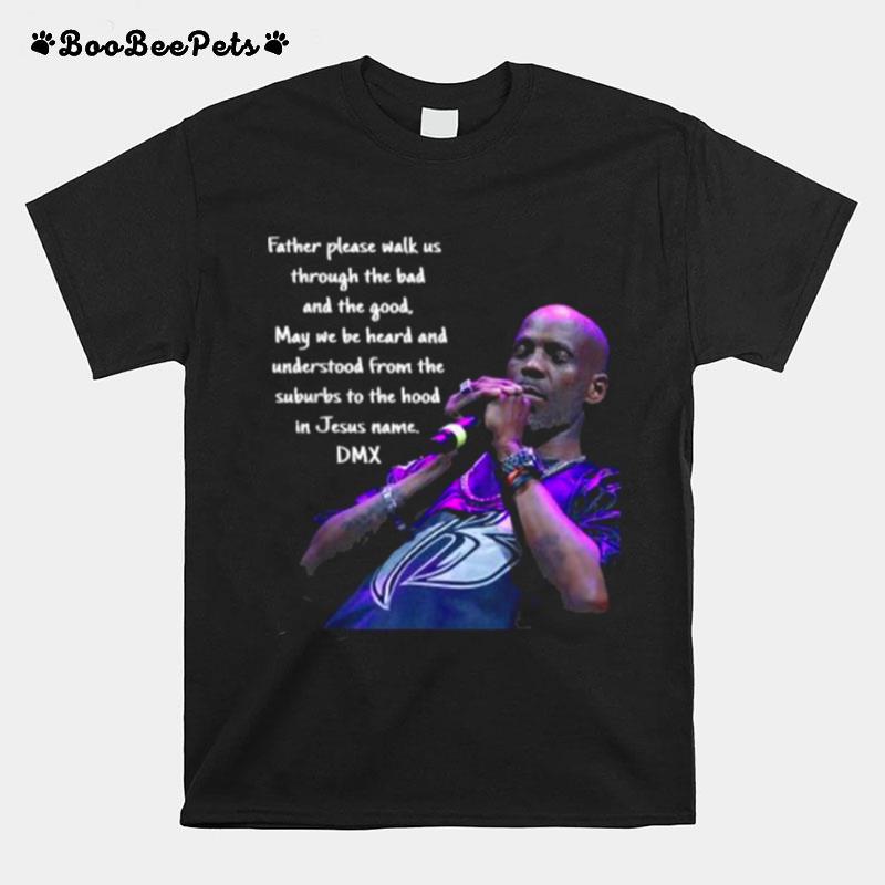 Father Please Walk Us Through The Bad And The Good Dmx Quote Gods Chosen Loner T-Shirt