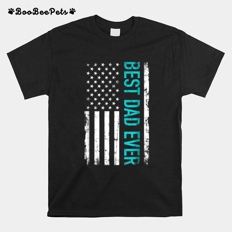 Fathers Day Best Dad Ever With Us American Flag T B09Znw29Sk T-Shirt