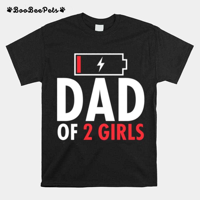 Fathers Day Low Battery Dad Of 2 Girls T-Shirt