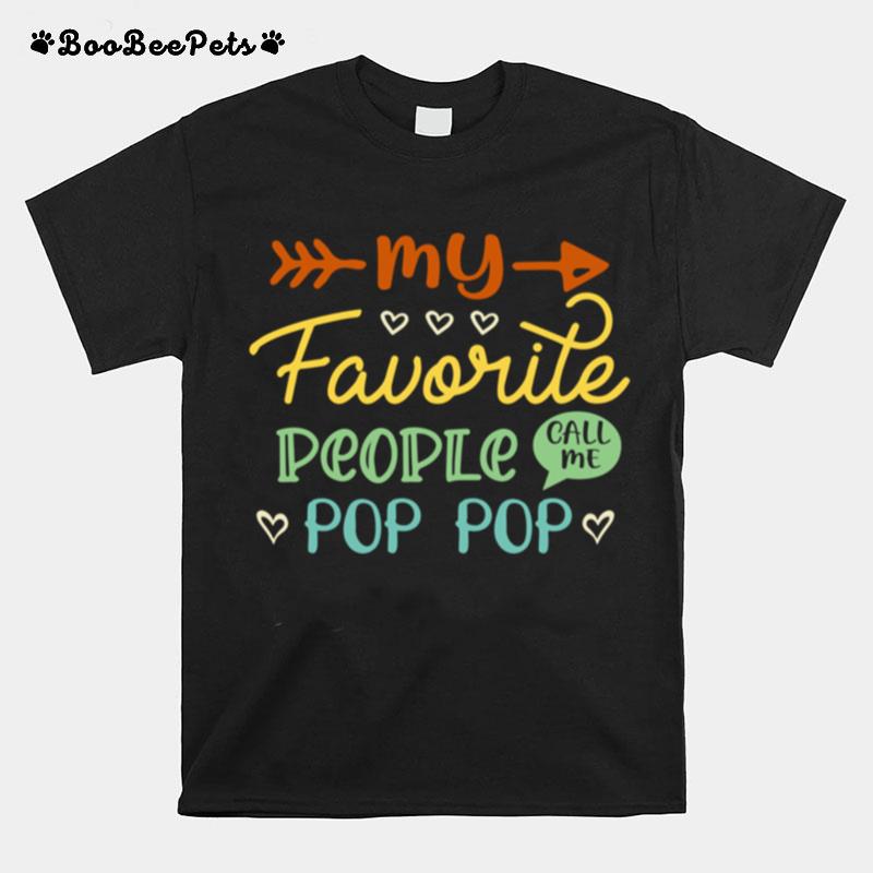 Fathers Day My Favorite People Call Me Pop Pop T-Shirt