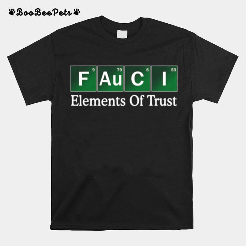 Fauci Elements Of Trust Dr Fauci Trust Science Not Morons T-Shirt