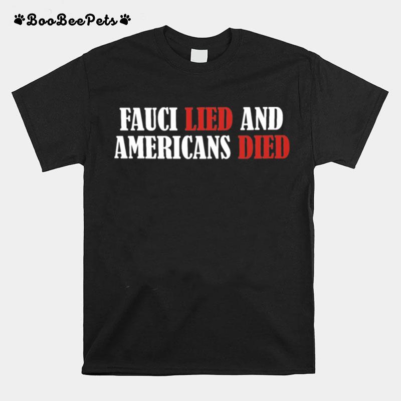 Fauci Lied And Americans Died T-Shirt