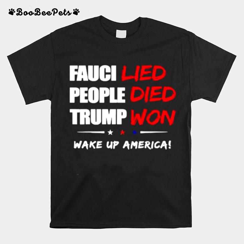 Fauci Lied People Died Trump Won Wake Up America Stars T-Shirt