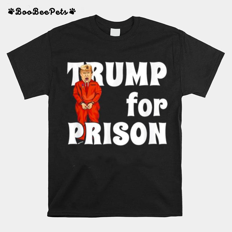 Fbi Searches Trumps House Trump For Prison T-Shirt