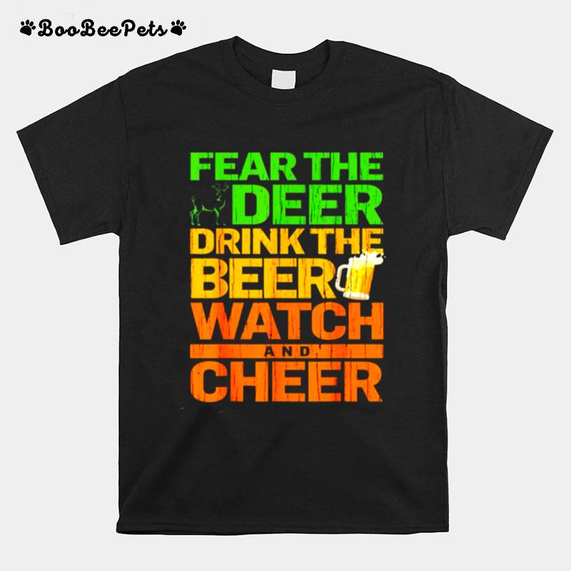 Fear The Deer Drink The Beer Watch And Cheer T-Shirt