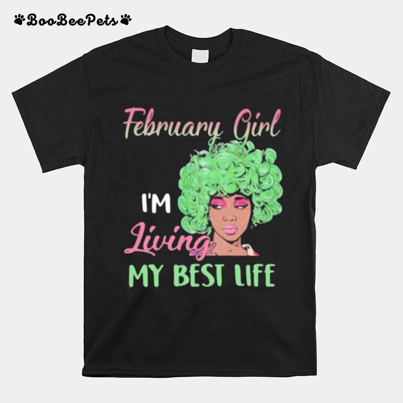 February Girl Im Living My Best Life T-Shirt