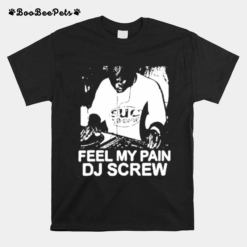 Feel My Pain Dj Screw T-Shirt
