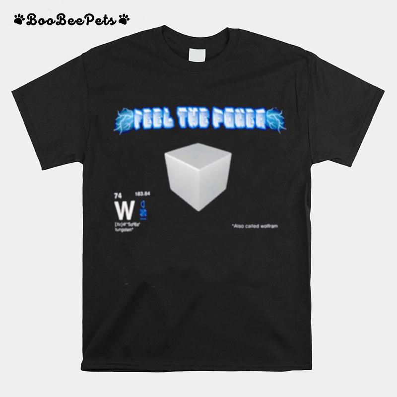 Feel The Power Also Called Wolfram T-Shirt