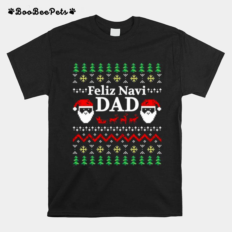 Feliz Navi Dad Ugly Christmas Daddy Claus T-Shirt