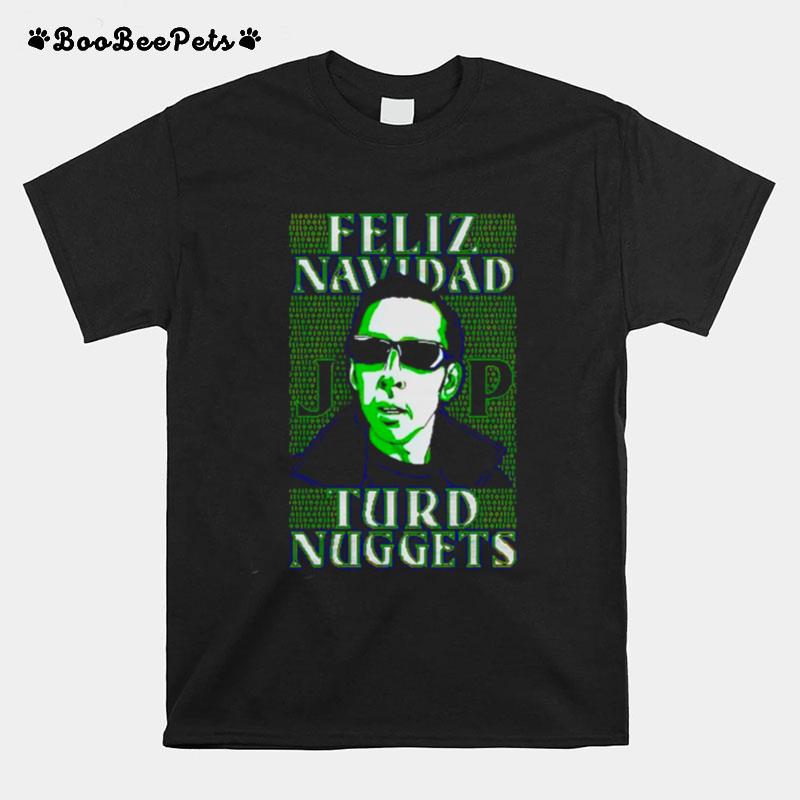 Feliz Navidad Turd Nuggets T-Shirt