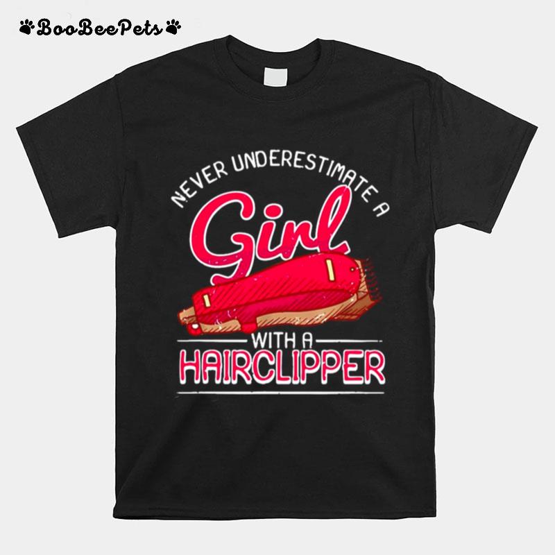 Female Barber Never Underestimate A Girl With A Hairclipper T-Shirt