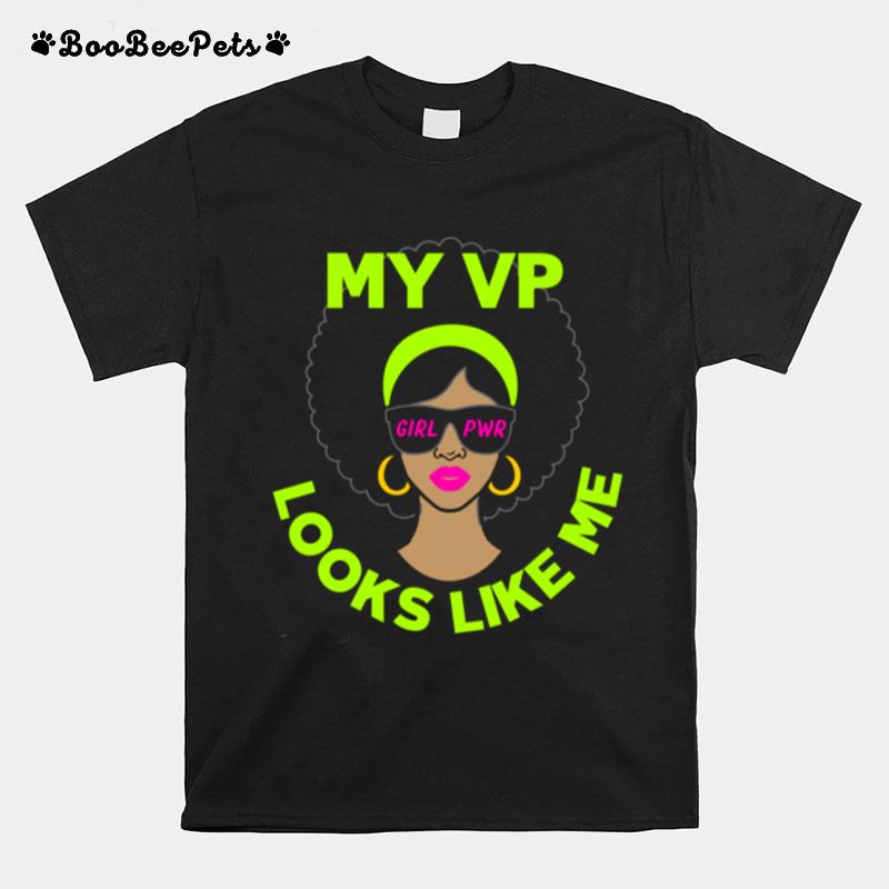 Female Vice President My Vp Looks Like Me T-Shirt