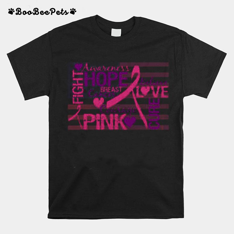 Fight Awareness Hope Breast Cancer Courage Pink Believe Love Cure T-Shirt