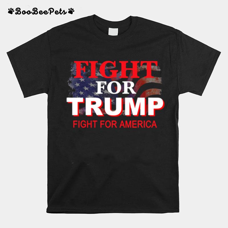 Fight For Trump Fight For America American Flag T-Shirt