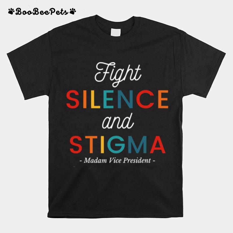 Fight Silence And Stigma Madam Vice President Quote Vintage T-Shirt