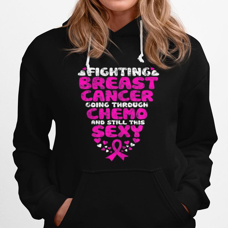 Fighting Breast Cancer Going Through Chemo Still Sexy Ribbon Hoodie