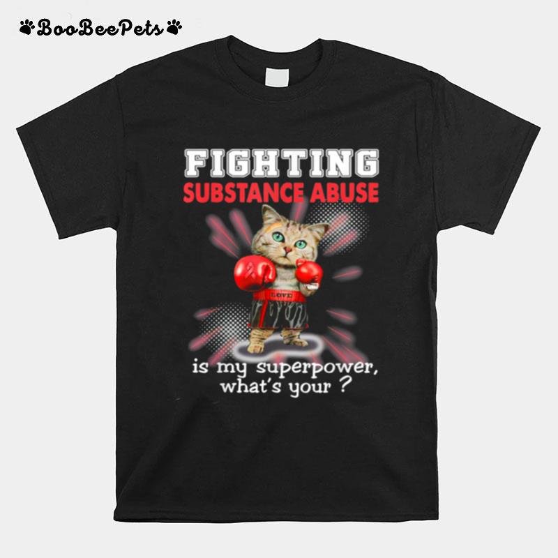 Fighting Cat Substance Abuse Awareness T-Shirt