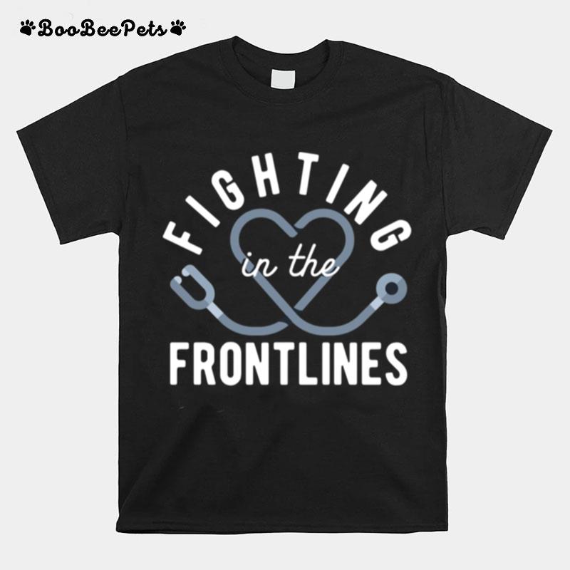 Fighting In The Frontlines Healthcare Heroes T-Shirt