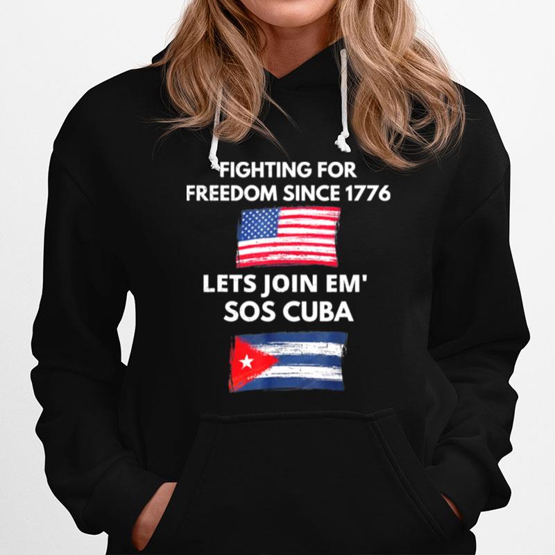 Fighting Since 1776 Lets Join Sos Cuba Free Cuba Flag Hoodie