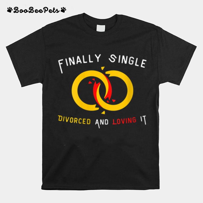 Finally Single And Loving It Divorce Anti Valentines Wedding T-Shirt